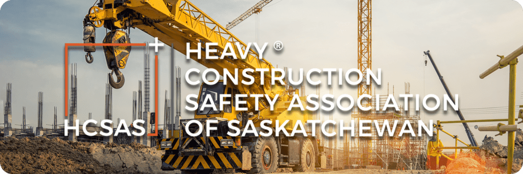 HCSAS - Heavy Construction Safety Association of Saskatchewan