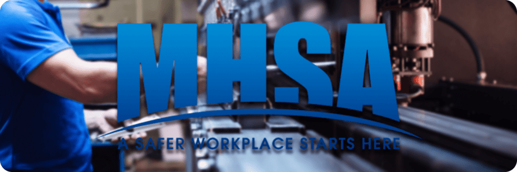 MHSA - A safer workplace starts here