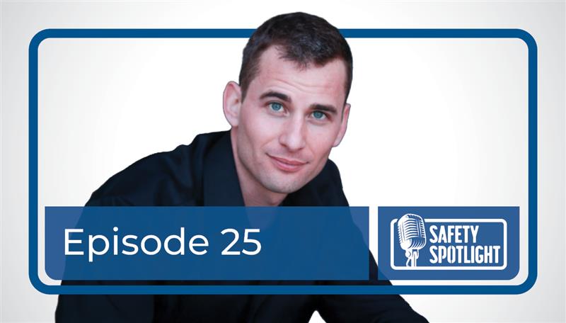 Safety Spotlight Podcast - Episode 25