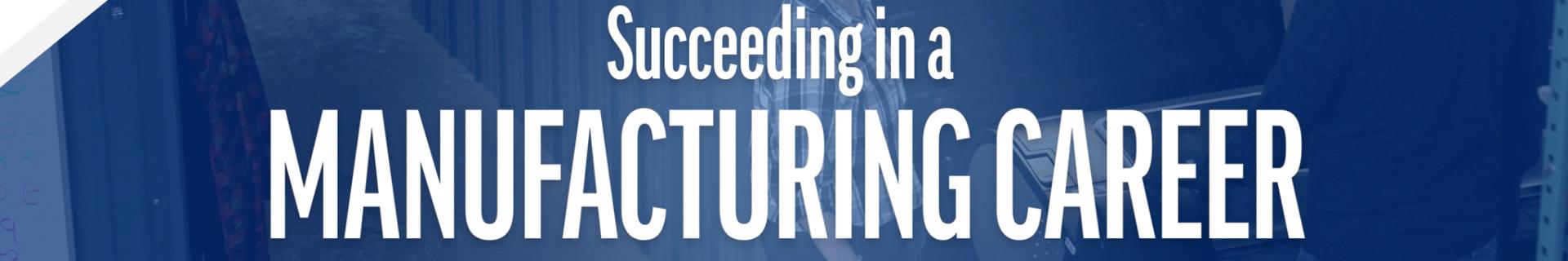 Succeeding in a Manufacturing Career